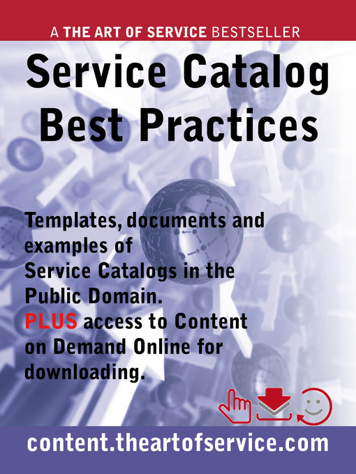 Title details for Service Catalog Best Practices - Templates, Documents and Examples of Service Catalogs in the Public Domain. PLUS access to content.theartofservice.com for downloading. by Alana Scheikowski - Available